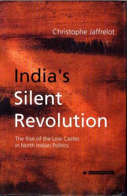 Orient India s Silent Revolution: The Rise of the Low Castes in North Indian Politics